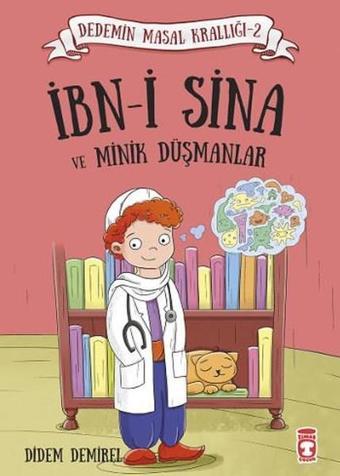 İbn-i Sina ve Minik Düşmanlar - Didem Demirel - Timaş Çocuk