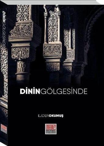 Dinin Gölgesinde - Ejder Okumuş - Maarif Mektepleri