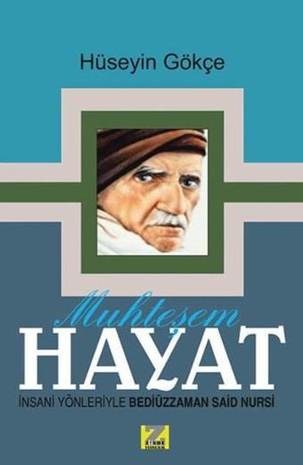 Muhteşem Hayat İnsani Yönleriyle Bediüzzaman Said Nursi - Hüseyin Gökçe - Zinde Yayınevi