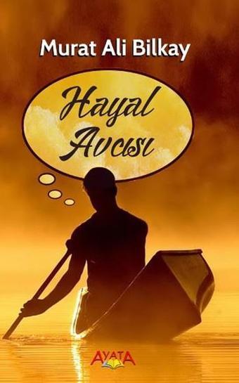 Hayal Avcısı - Murat Ali Bilkay - Ayata