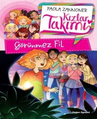 Görünmez Fil-Kızlar Takımı - Paola Zannoner - Doğan ve Egmont Yayıncılık