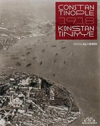 Constantinople 1918 Konstantiniyye - Ali Serim - Denizler Kitabevi