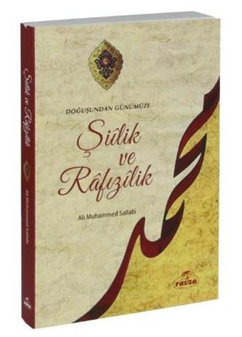 Doğuşundan Günümüze Şiilik ve Rafızılik - Ali Muhammed Sallabi - Ravza Yayınları