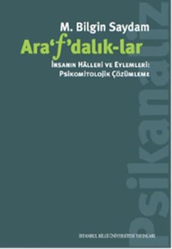 Arafdalıklar - M. Bilgin Saydam - İstanbul Bilgi Üniv.Yayınları