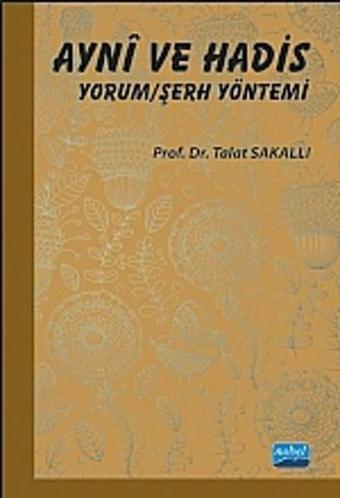 Ayni Ve Hadis Yorum Şerh Yöntemi - Talat Sakallı - Nobel Akademik Yayıncılık