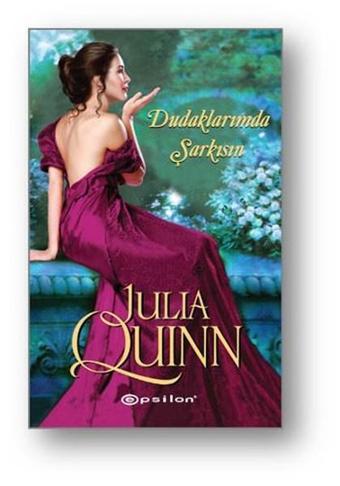 Dudaklarımda Şarkısın - Julia Quinn - Epsilon Yayınevi