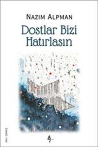 Dostlar Bizi Hatırlasın - Nazım Alpman - A7 Kitap