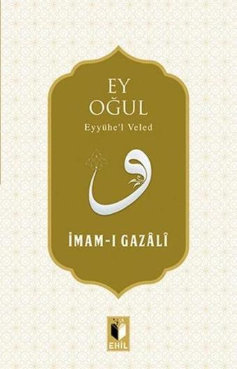 Ey Oğul - İmam Gazali - Ehil