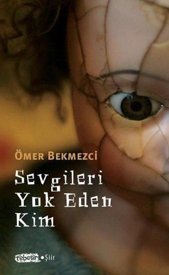 Sevgileri Yok Eden Kim - Ömer Bekmezci - Tebeşir Yayınları