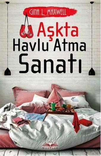 Aşkta Havlu Atma Sanatı - Gina L. Maxwell - Novella Yayınları