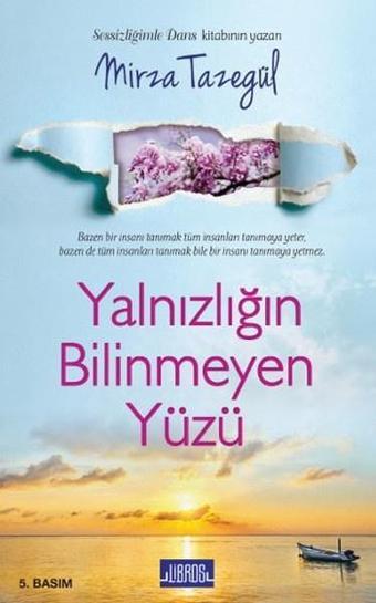 Yalnızlığın Bilinmeyen Yüzü - Mirza Tazegül - Libros Kitap Yayınevi