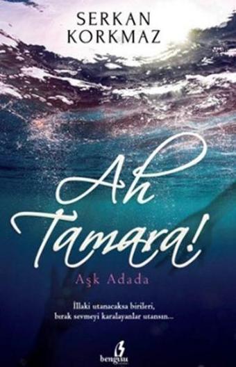 Ah Tamara - Serkan Korkmaz - Bengisu Yayınları