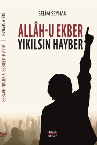 Allah-u Ekber Yıkılsın Hayber - Selim Seyhan - Hüküm Kitap