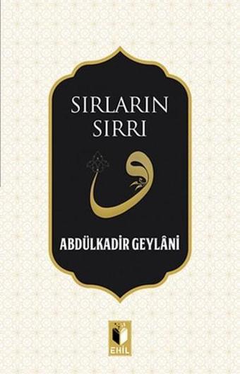 Sırların Sırrı - Abdülkadir Geylani - Ehil