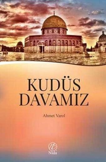 Kudüs Davamız - Ahmet Varol - Nida Yayınları