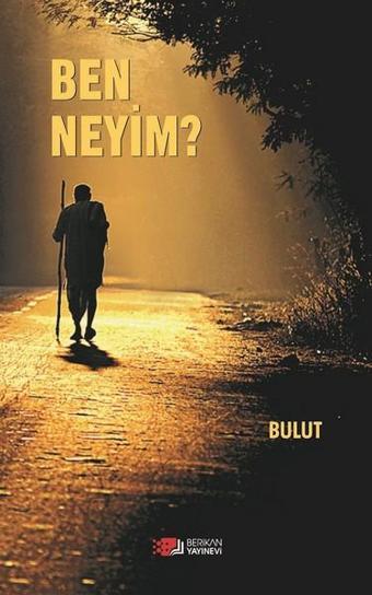 Ben Neyim? - Bulut Ömer Mimiroğlu - Berikan Yayınevi