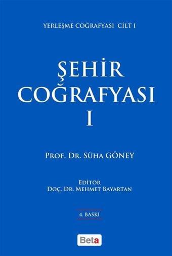 Şehir Coğrafyası 1 - Süha Göney - Beta Yayınları