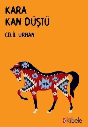 Kara Kan Düştü - Celil Urhan - Kibele