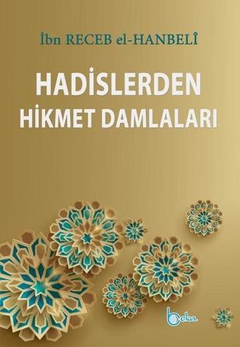 Hadislerden Hikmet Damlaları - İbn Receb El-Hanbeli - Beka Yayınları