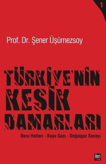 Türkiye'nin Kesik Damarları - Şener Üşümezsoy - İleri Yayınları