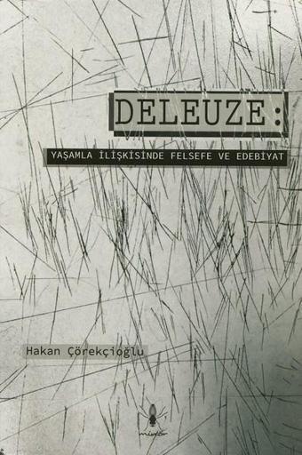 Deleuze Yaşamla İlişkisinde Felsefe ve Edebiyat - Hakan Çörekçioğlu - Minör Yayınevi