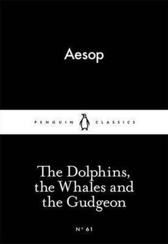 The Dolphins the Whales and the Gudgeon - Ezop  - Penguin Classics