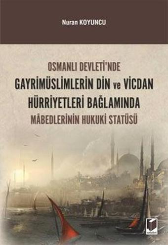 Gayrimüslimlerin Din ve Vicdan Hürriyetleri Bağlamında Mabedlerinin Hukuki Statüsü - Nuran Koyuncu - Adalet Yayınları