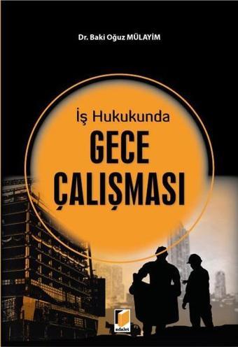 Gece Çalışması - Baki Oğuz Mülayim - Adalet Yayınları