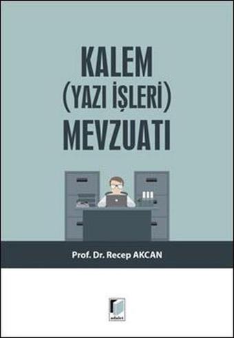 Kalem Yazı İşleri Mevzuatı - Recep Akcan - Adalet Yayınları