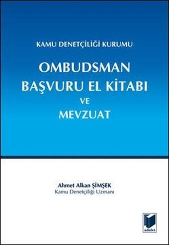 Ombudsman Başvuru El Kitabı ve Mevzuat - Ahmet Alkan Şimşek - Adalet Yayınları