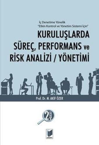 Kuruluşlarda Süreç Performans ve Risk Analizi Yönetimi - Mehmet Akif Özer - Adalet Yayınları