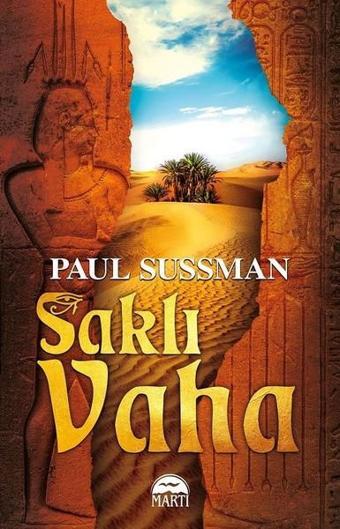 Saklı Vaha - Paul Sussman - Martı Yayınları Yayınevi