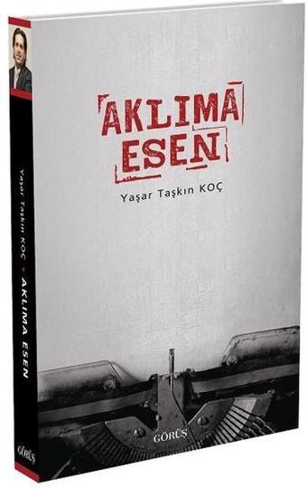 Aklıma Esen - Yaşar Taşkın Koç - Görüş