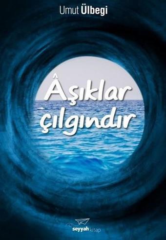 Aşıklar Çılgındır - Umut Ülbegi - Seyyah Kitap