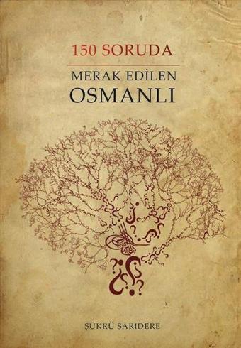 150 Soruda Merak Edilen Osmanlı - Şükrü Sarıdere - Sinada Yayınevi