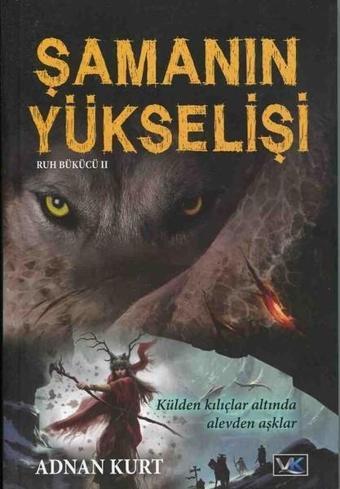 Ruh Bükücü Serisi 2 Şamanın Yükselişi - Adnan Kurt - Volkan Kitap Yayınları