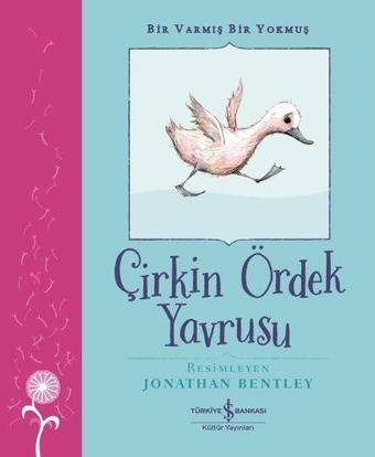 Çirkin Ördek Yavrusu - Bir Varmış Bir Yokmuş - Hans Christian Andersen - İş Bankası Kültür Yayınları