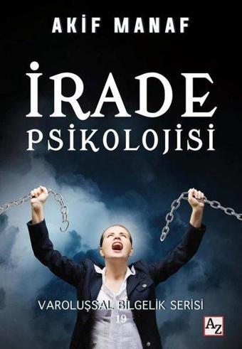 İrade Psikolojisi - Varoluşsal Bilgelik Serisi 19 - Akif Manaf - Az Kitap