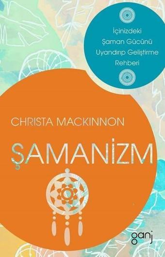 Şamanizm - Christa Mackinnon - Ganj Yayınları