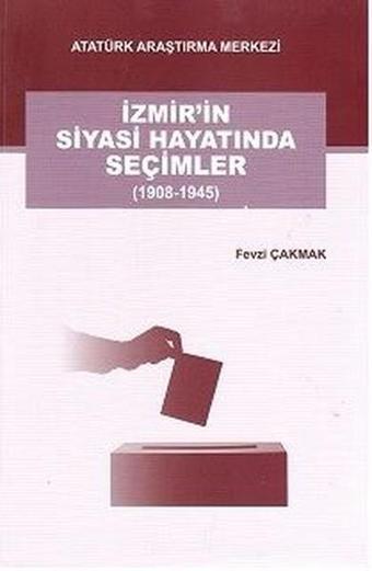 İzmir'in Siyasi Hayatında Seçimler - Fevzi Çakmak - Atatürk Araştırma Merkezi