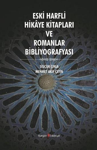 Eski Harfli Hikaye Kitapları ve Romanlar Bibliyografisi - Mehmet Akif Çetin - Kurgan Edebiyat