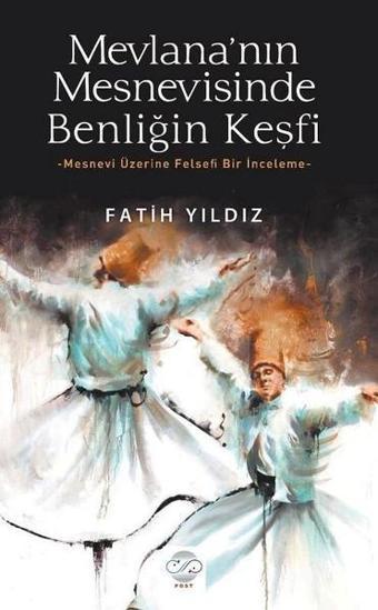 Mevlana'nın Mesnevisinde Benliğin Keşfi - Fatih Yıldız - Post Yayın