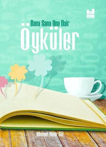 Bana Sana Ona Dair Öyküler - Mehmet Nezir Gül - MGV Yayınları