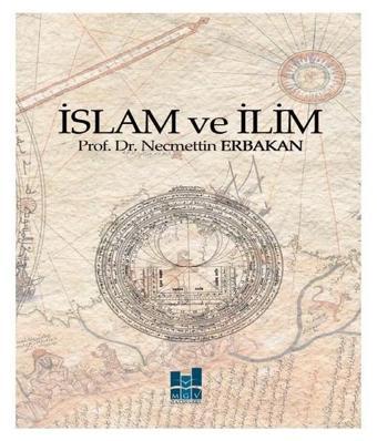 İslam ve İlim - Necmettin Erbakan - MGV Yayınları