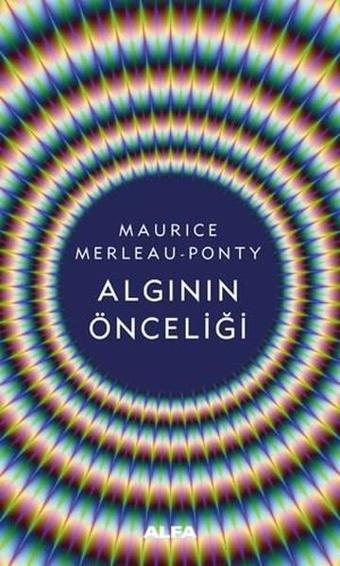 Algının Önceliği - Maurice Merleau- Ponty - Alfa Yayıncılık