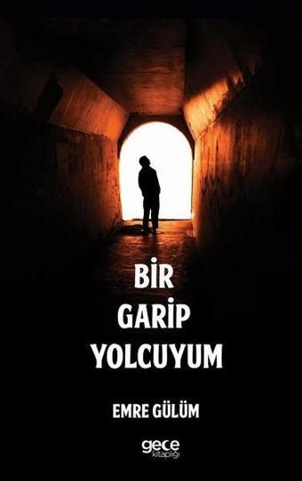 Bir Garip Yolcuyum - Emre Gülüm - Gece Kitaplığı