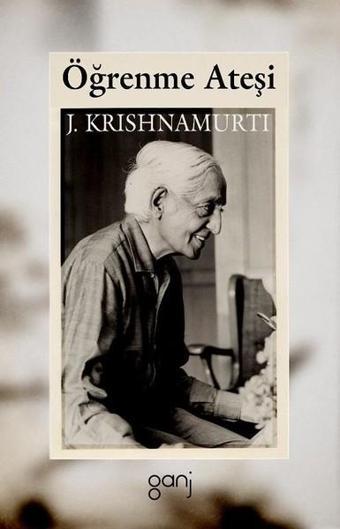 Öğrenme Ateşi - Jiddu Krishnamurti - Ganj Yayınları