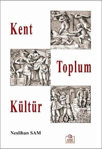 Kent Toplum Kültür - Neslihan Sam - Ezgi Kitabevi Yayınları