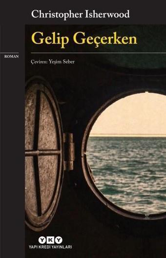 Gelip Geçerken - Christopher Isherwood - Yapı Kredi Yayınları