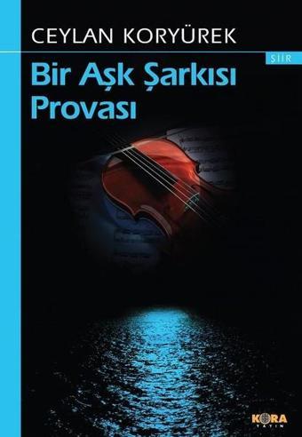 Bir Aşk Şarkısı Provası - Ceylan Koryürek - Kora Yayın